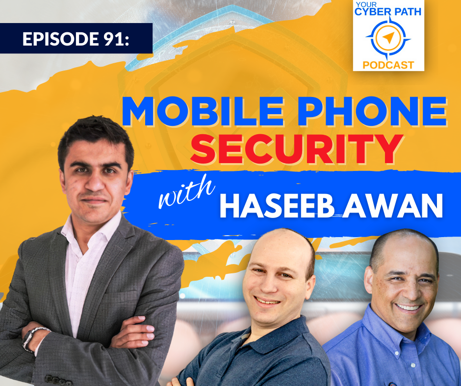 EP 91: Mobile Device Security with Haseeb Awan – Your Cyber Path